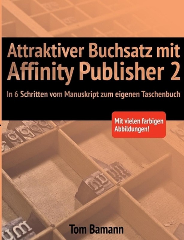 Attraktiver Buchsatz mit Affinity Publisher 2: In 6 Schritten vom Manuskript zum