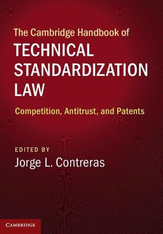 The Cambridge Handbook of Technical Standardization Law: Competition, Antitrust,
