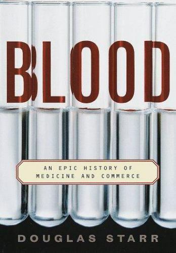 Blood: An Epic History of Medicine and Commerce, Starr, Douglas, 9780679418757