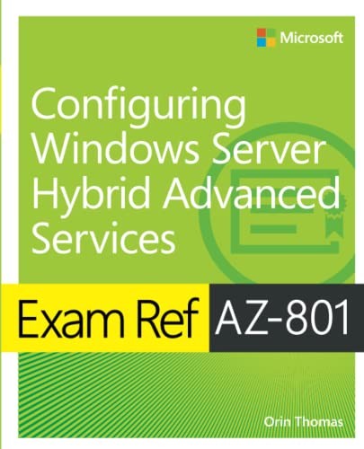 Exam Ref AZ-801 Configuring Windows Server Hybrid Advanced Services, Thomas..