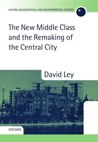 David Ley The New Middle Class and the Remaking of the Ce (Hardback) (UK IMPORT)