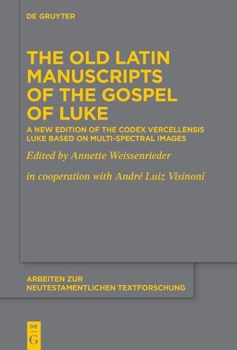 Annette Weissenrieder The Old Latin Manuscripts of the Gospel of Luke (Hardback)