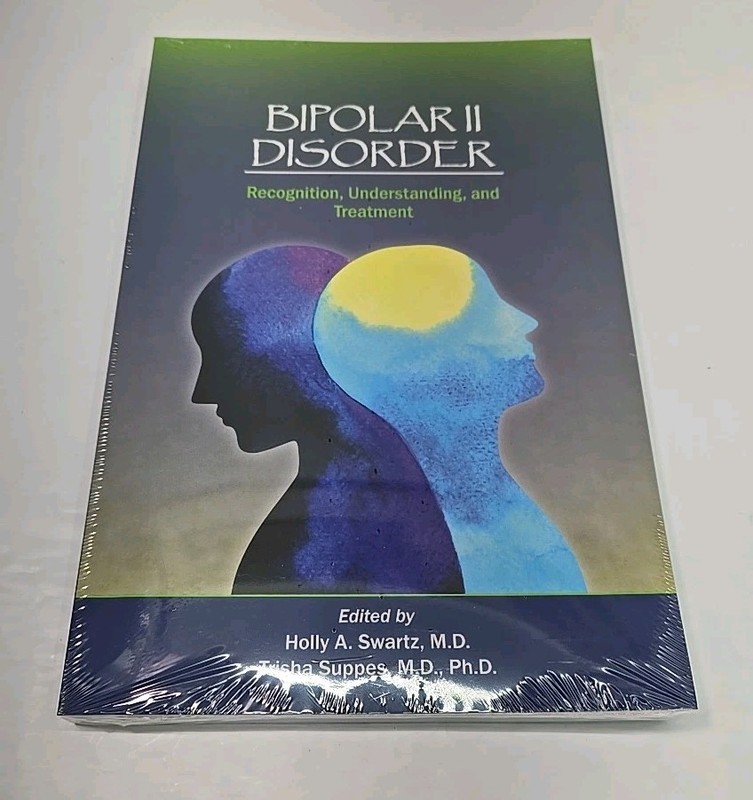 Bipolar II Disorder: Recognition, Understanding, and Treatment by Holly A Swartz