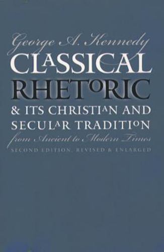 Classical Rhetoric & Its Christian & Secular Tradition from Ancient to Modern…