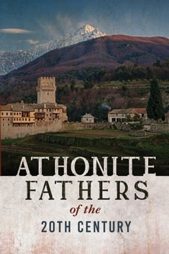 Athonite Fathers of the 20th Century, Volume 1 by Athos Cell of the Resurrection