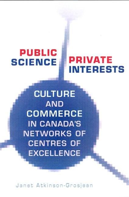 Public Science, Private Interests: Culture and Commerce in Canada’s Networks…