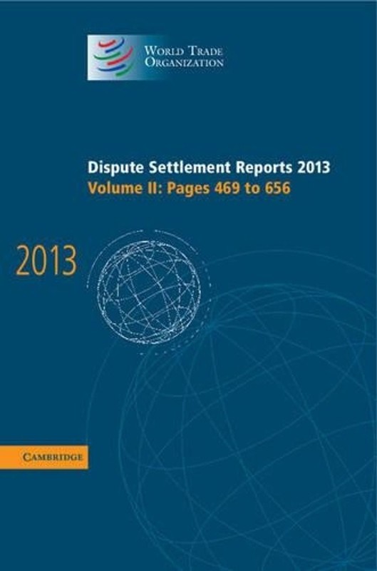 Dispute Settlement Reports 2013: Volume 2, Pages 469656: Pages 469-656 by World