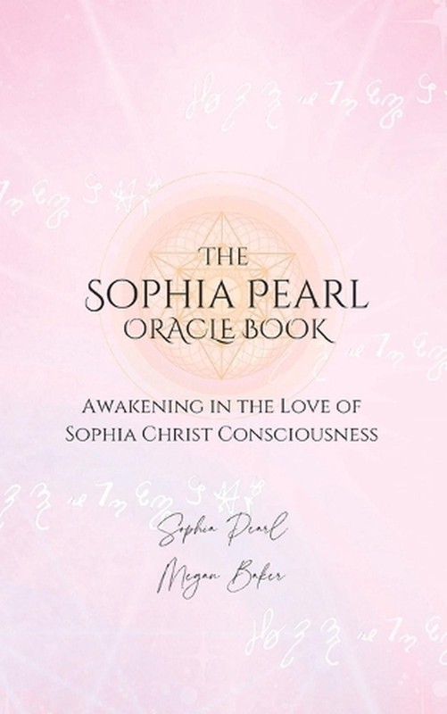 The Sophia Pearl Oracle Book: Awakening in the Love of Sophia Christ Conciousnes