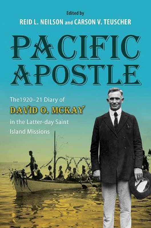 Pacific Apostle: The 1920-21 Diary of David O. McKay in the Latter-day Saint Isl