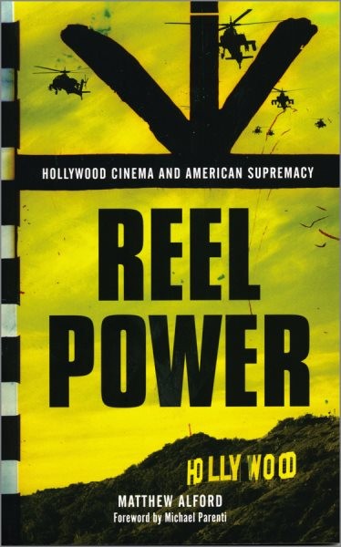 Reel Power : Hollywood Cinema and American Supremacy, Paperback by Alford, Ma…