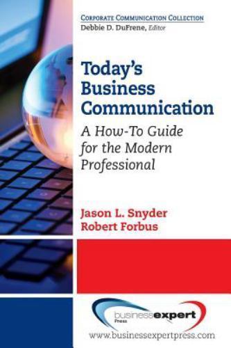 Today’s Business Communication: A How-To Guide for the Modern Professional (Cor