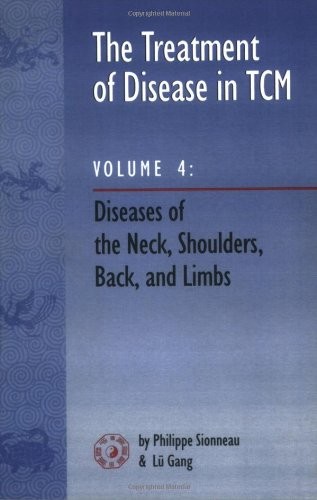 THE TREATMENT OF DISEASE IN TCM: DISEASES OF THE NECK, By Lu Gang & Philippe