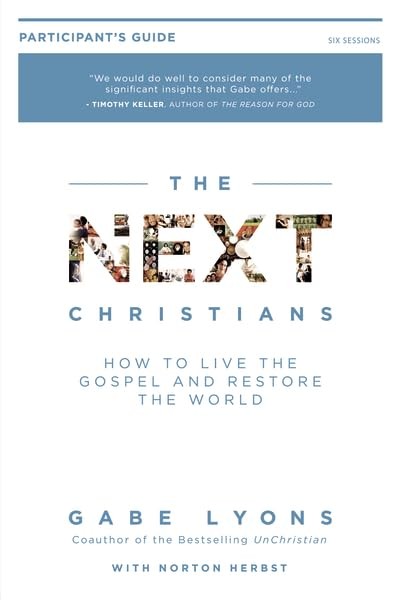 The Next Christians Participants Guide: How to Live the Gospel and Resto – GOOD