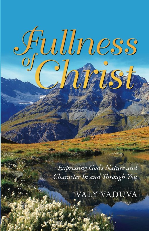 Fullness of Christ: Expressing God’s Nature and Character in and through y…
