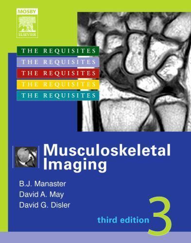 Musculoskeletal Imaging: The Requisites (Requisites in Radiology)