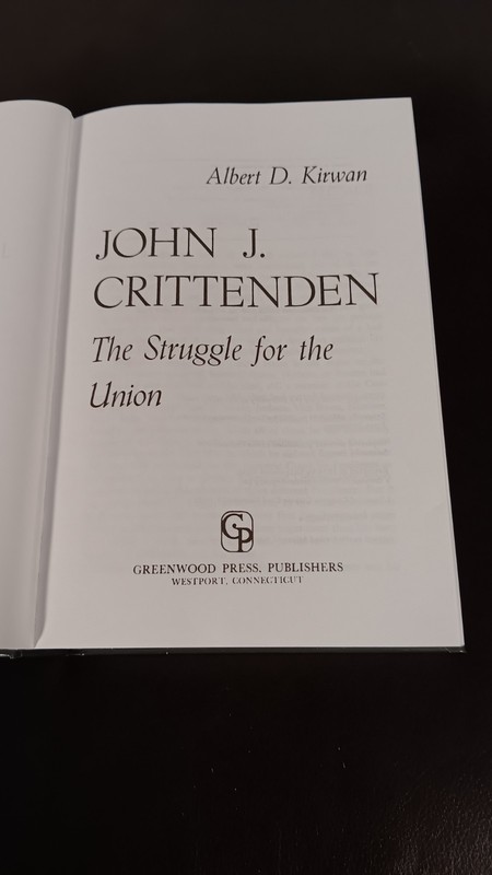 John J. Crittenden: The Struggle for the Union by Albert Dennis Kirwan HC gallery
