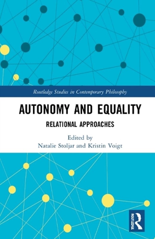 Autonomy and Equality: Relational Approaches by Natalie Stoljar Paperback Book