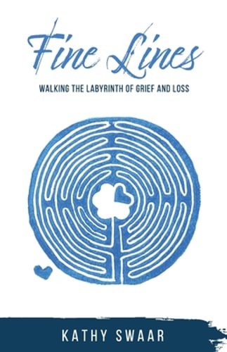 Fine Lines: Walking the Labyrinth of Grief and Loss by Kathy Swaar: Used