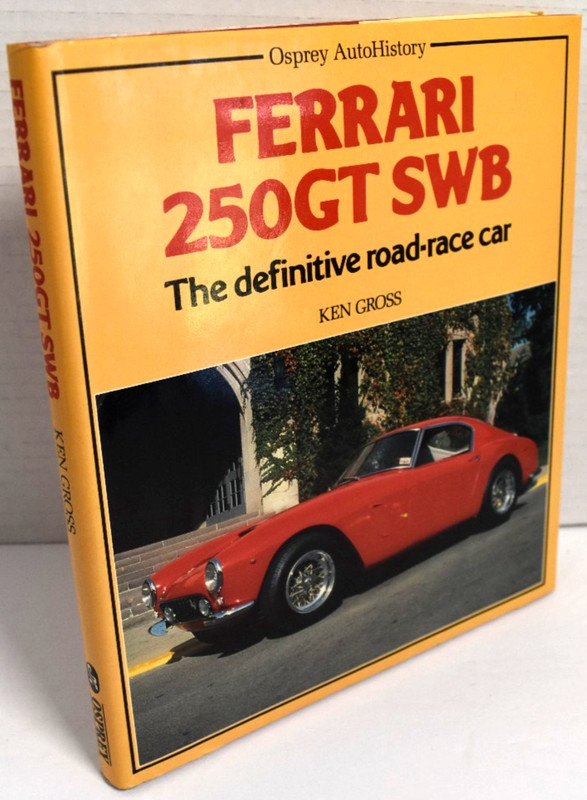 FERRARI 250GT SWB, THE DEFINITIVE ROAD-RACE CAR by Ken Gross *VERY GOOD*