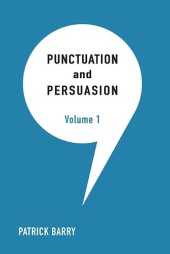 Punctuation and Persuasion by Patrick Barry: New