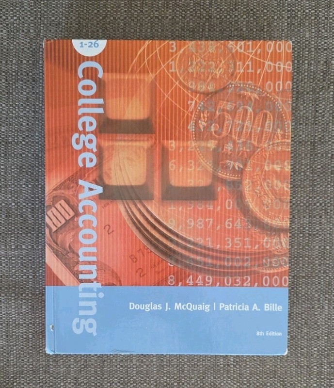 College Accounting Chapters 1-26 by Douglas J. McQuaig Patricia A. Bille