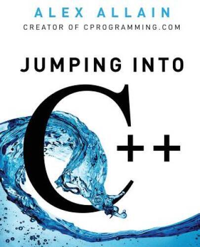 Jumping into C++ - Paperback By Allain, Alex - GOOD
