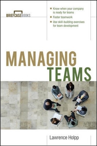 Managing Teams (Briefcase Books Ser…, Lawrence Holpp,