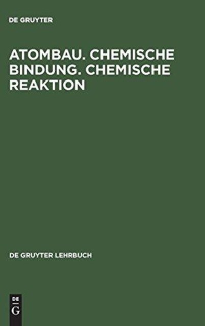 De Gruyter – Atombau. Chemische Bindung. Chemische Reaktion – New hard – X555z