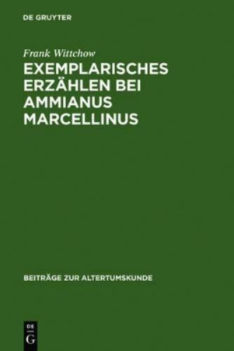 Frank Wittchow Exemplarisches Erzählen bei Ammianus Marcellinus (Hardback)