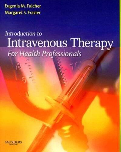 Introduction to Intravenous Therapy for Health Professionals, 1e – GOOD