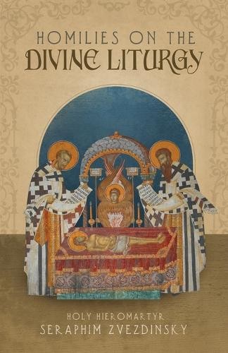 Hieromartyr Seraphim Zvezdin Homilies on the Divine Litu (Paperback) (UK IMPORT)