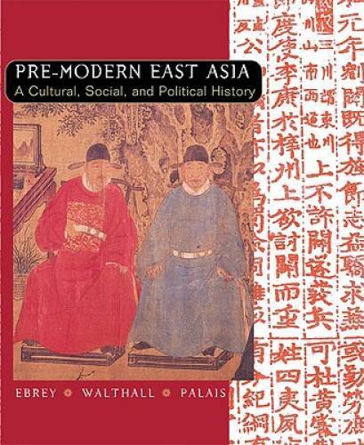 Pre-Modern East Asia: A Cultural, Social, and Political History – GOOD