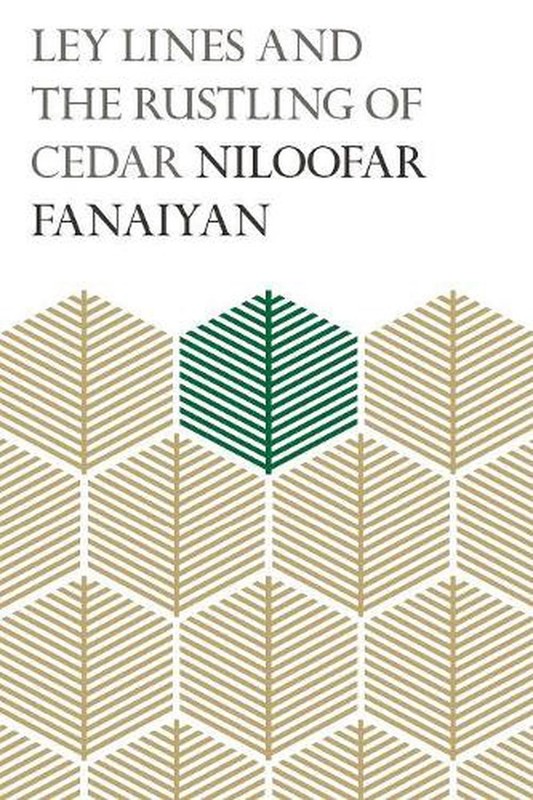 Ley Lines and the Rustling of Cedar by Niloofar Fanaiyan Paperback Book