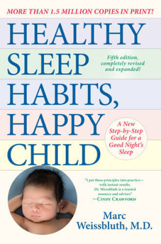 Healthy Sleep Habits, Happy Child, 5th Edition: A New Step-by-Step Guide – GOOD