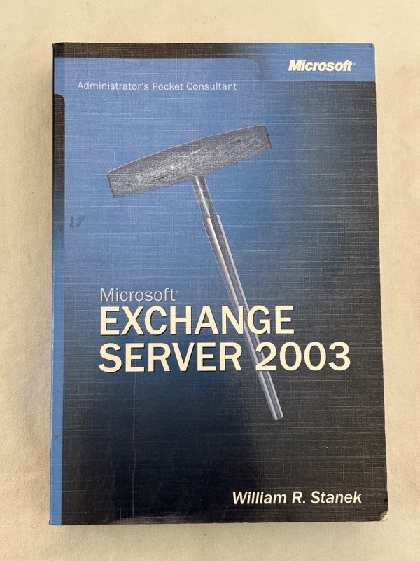 Microsoft Exchange Server 2003 Administrator’s Pocket Consultant -William R Book