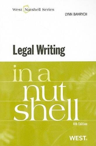 Legal Writing in a Nutshell – Paperback By Bahrych, Lynn – VERY GOOD