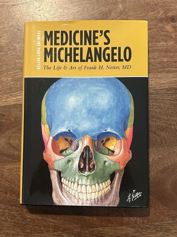 Medicine’s MichelAngelo The Life And Art Of Frank H. Netter, MD