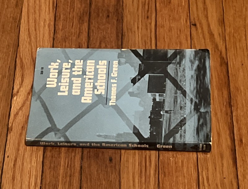 Work, Leisure, and the American Schools By Thomas F Green 1968 PB gallery
