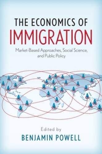 The Economics of Immigration: Market-Based Approaches, Social Scienc – VERY GOOD