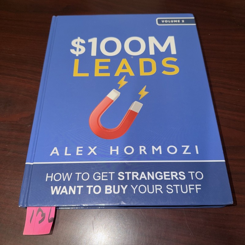 $100M Leads: How to Get Strangers To Want to Buy – Hardcover, by Hormozi Alex