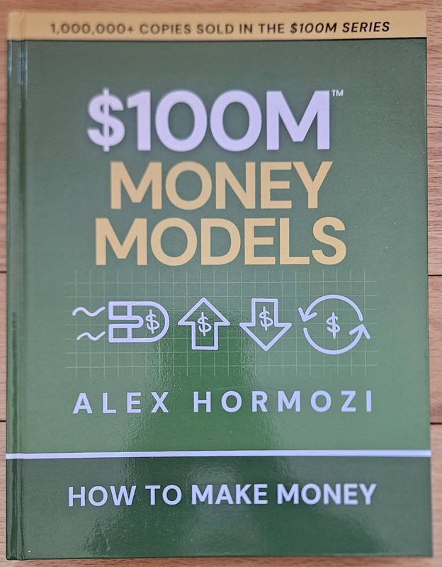 $100M Money Models : How to Make Money by Alex Hormozi (2025, Hardcover)