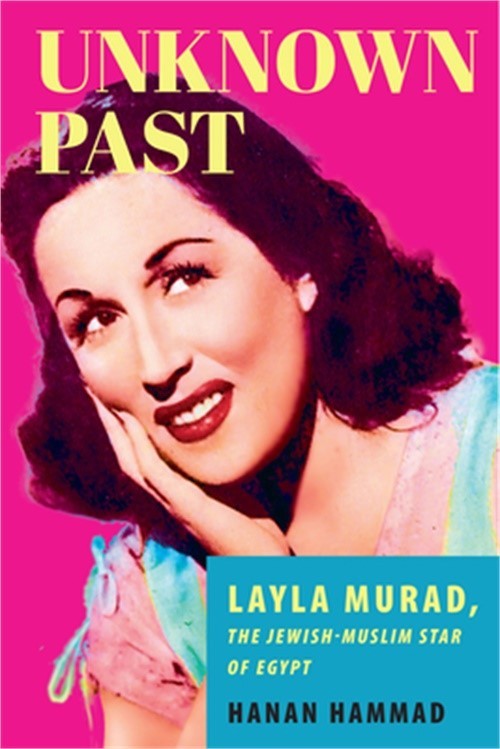 Unknown Past: Layla Murad, the Jewish-Muslim Star of Egypt (Paperback or Softbac