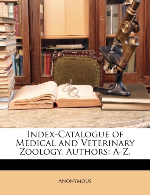 Anonymous – Index-Catalogue of Medical and Veterinary Zoology. Authors – X555z