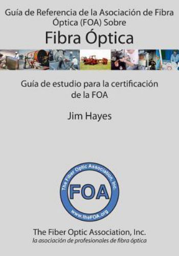 Guía de Referencia de la Asociación de Fibra Óptica FOA Sobre Fibra Óptica : …