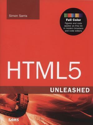 Unleashed Ser.: HTML5 Unleashed by Simon Sarris (2013, Trade Paperback)