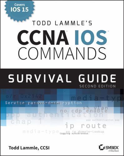 Todd Lammle’s CCNA/CCENT IOS Commands Survival Guide, Lammle, Todd,