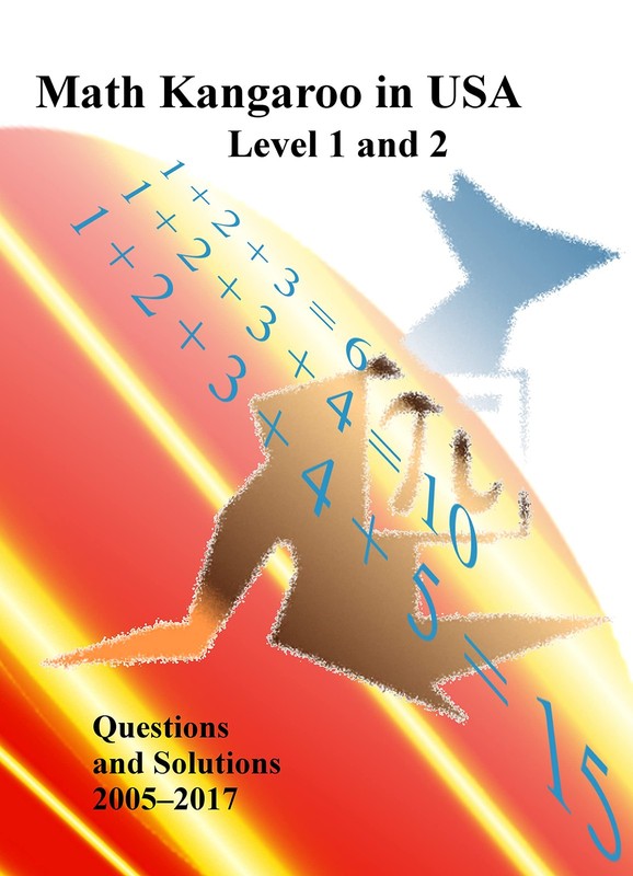 Math Kangaroo in USA Levels 1 and 2 Questions and Solutions 2005-2017