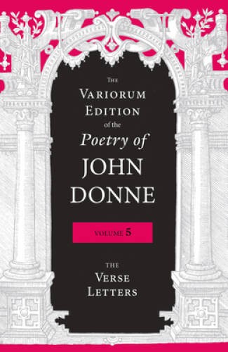 The Variorum Edition of the Poetry of John Donne, Volume 5: The V – VERY GOOD