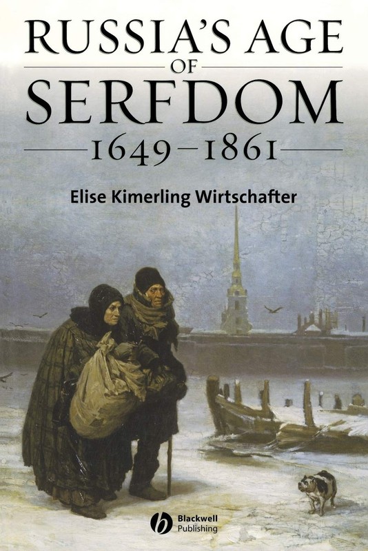 Russia’s Age of Serfdom 1649-1861 (Blackwell History of Russia)