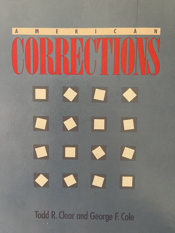 Criminal Justice Ser.: American Corrections by George F. Cole and Todd R. Clear